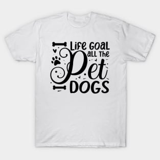 Life Goal Pet All The Dogs T-Shirt